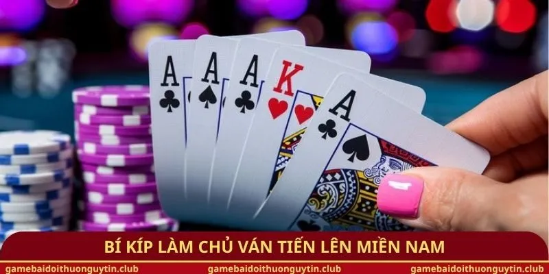 Bí kíp làm chủ ván tiến lên miền Nam