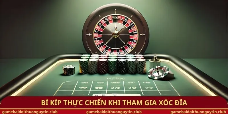 Bí kíp thực chiến khi tham gia xóc đĩa