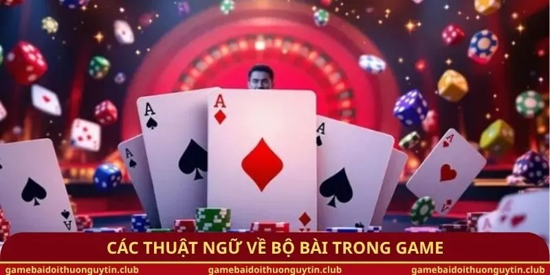 Các thuật ngữ về bộ bài trong game
