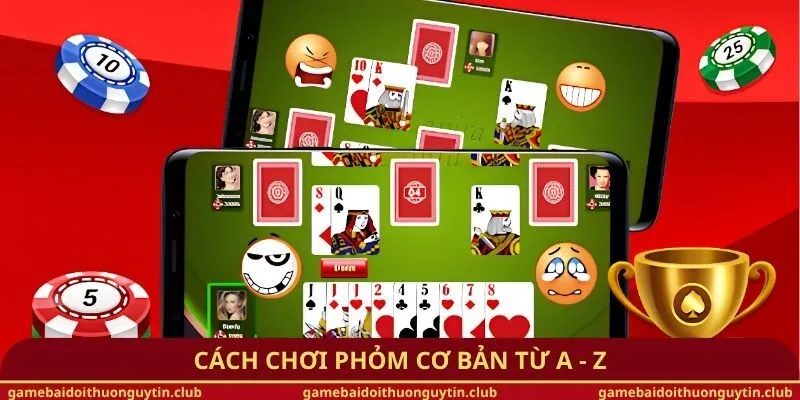 Cách chơi Phỏm cơ bản từ A - Z