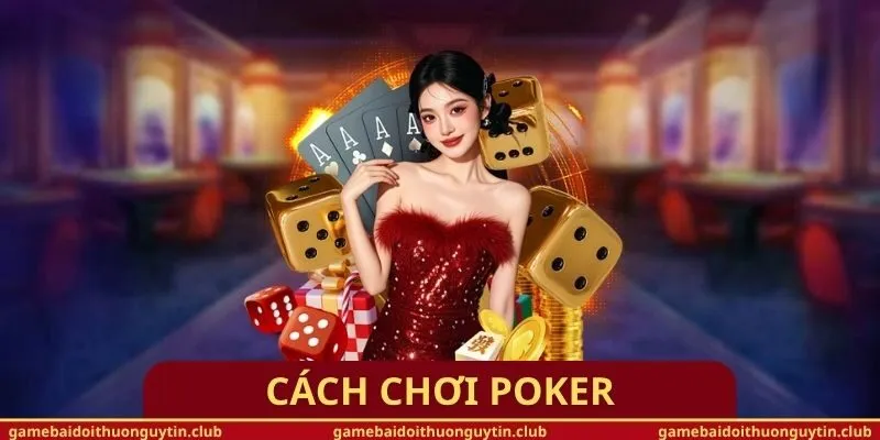 Cách Chơi Poker