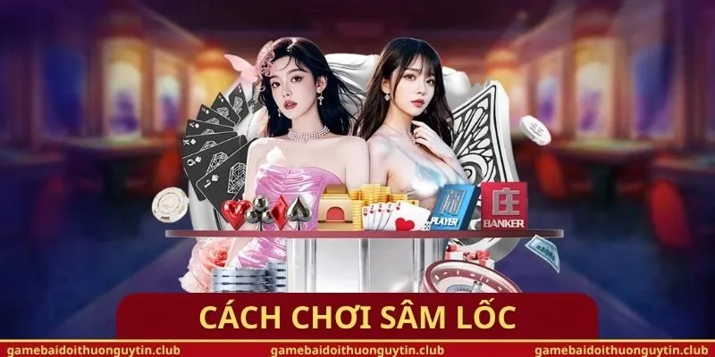 Cách Chơi Sâm Lốc
