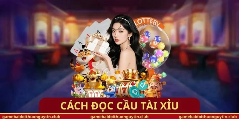 Cách Đọc Cầu Tài Xỉu