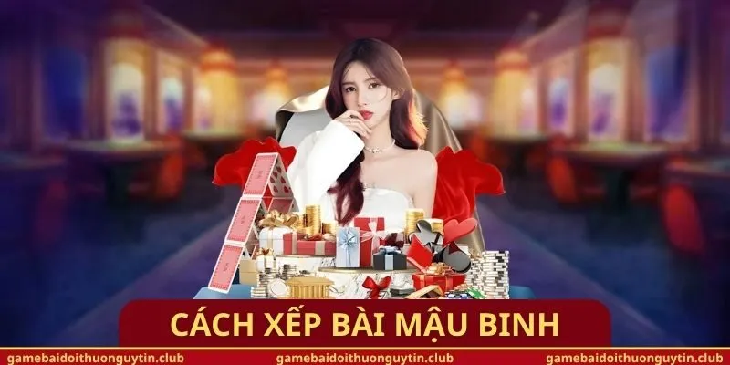 Cách Xếp Bài Mậu Binh