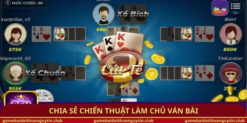 Chia sẻ chiến thuật làm chủ ván bài