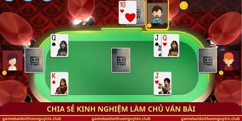 Chia sẻ kinh nghiệm làm chủ ván bài