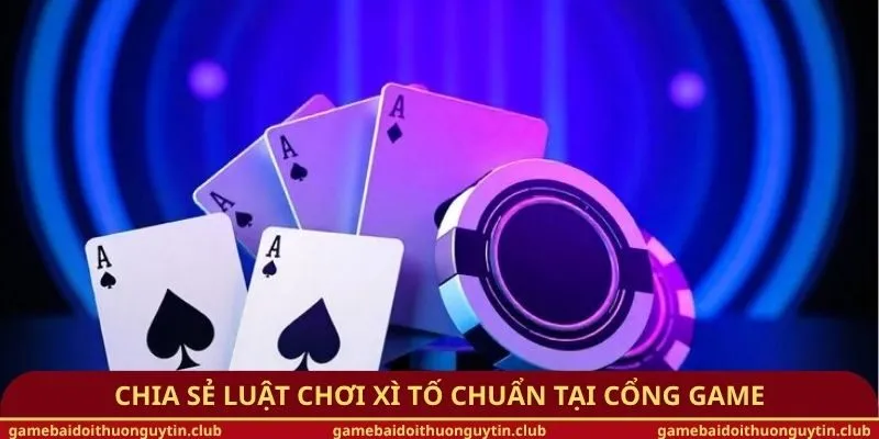 Chia sẻ luật chơi xì tố chuẩn tại cổng game