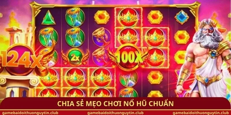 Chia sẻ mẹo chơi nổ hũ chuẩn