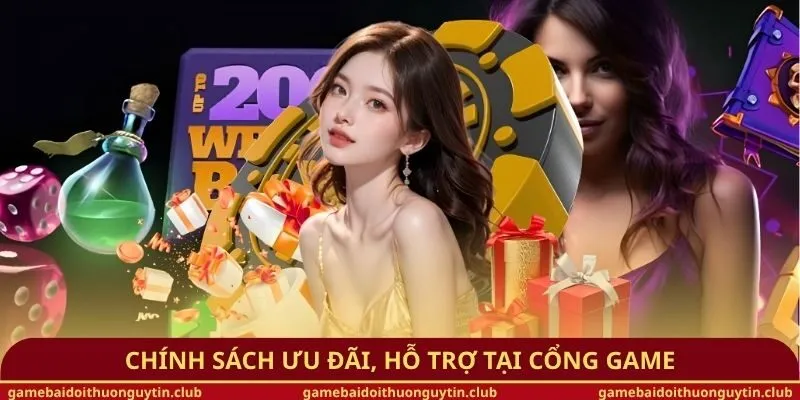 Chính sách ưu đãi, hỗ trợ tại cổng game