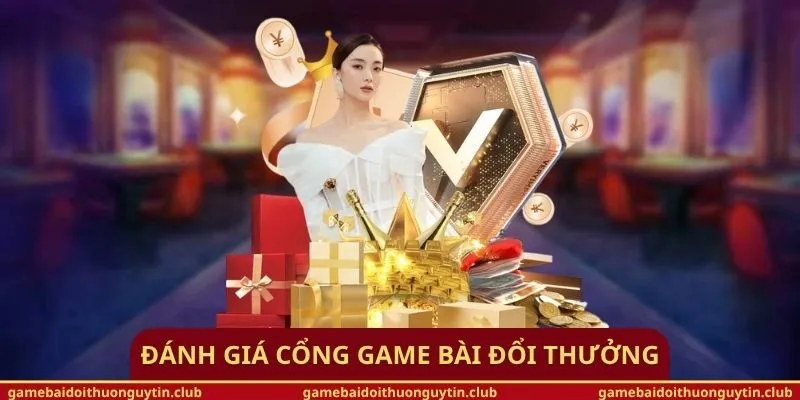 Đánh Giá Cổng Game Bài Đổi Thưởng