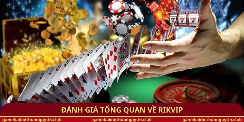 Đánh giá tổng quan về Rikvip