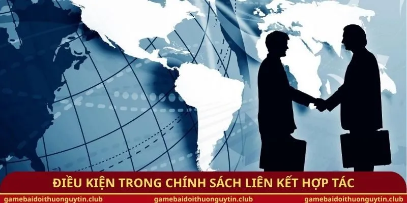 Điều kiện trong chính sách liên kết hợp tác