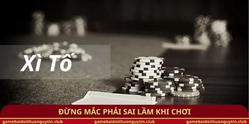 Đừng mắc phải sai lầm khi chơi