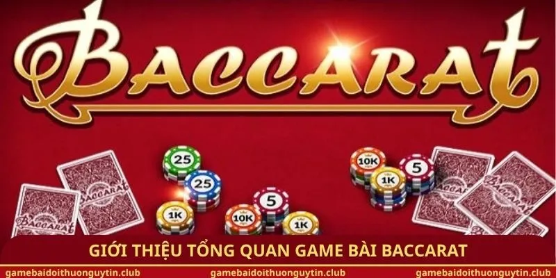 Giới thiệu tổng quan game bài baccarat