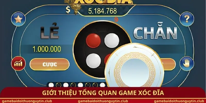 Giới thiệu tổng quan game xóc đĩa