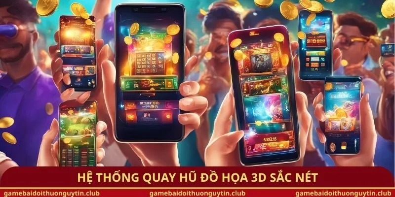 Hệ thống quay hũ đồ họa 3D sắc nét