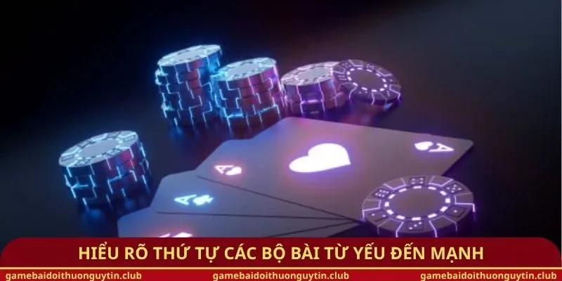 Hiểu rõ thứ tự các bộ bài từ yếu đến mạnh