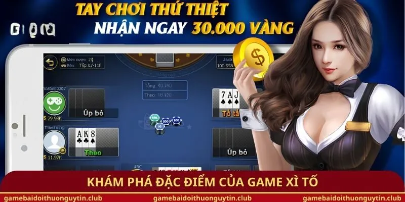 Khám phá đặc điểm của game xì tố