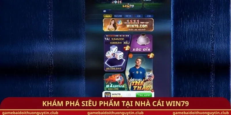 Khám phá siêu phẩm tại nhà cái Win79