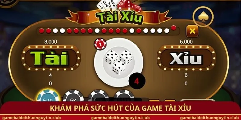 Khám phá sức hút của game Tài Xỉu