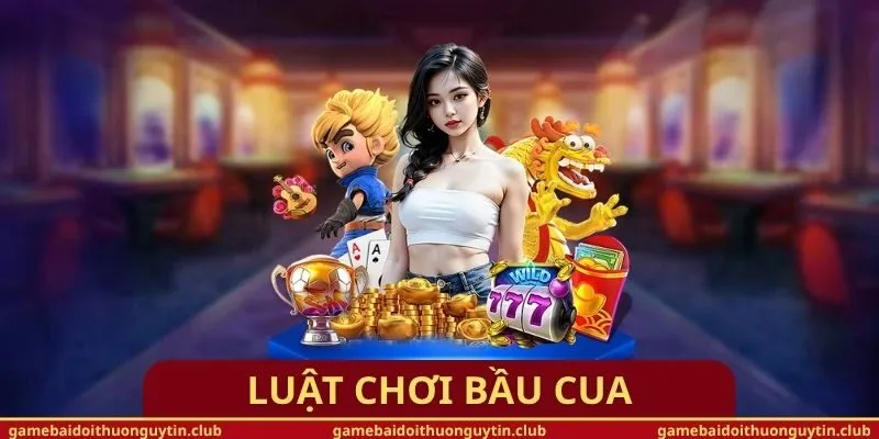 Luật Chơi Bầu Cua