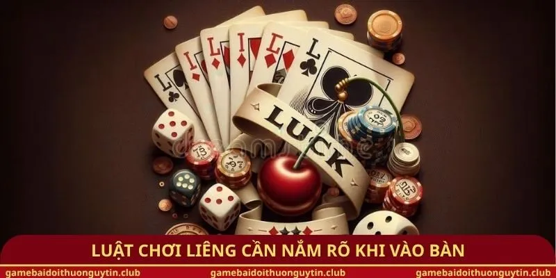 Luật chơi Liêng cần nắm rõ khi vào bàn
