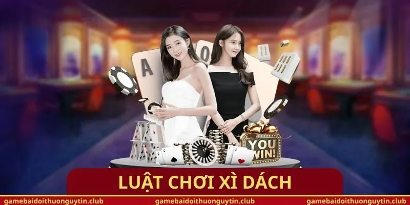 Luật Chơi Xì Dách
