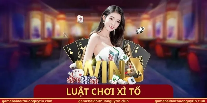 Luật Chơi Xì Tố