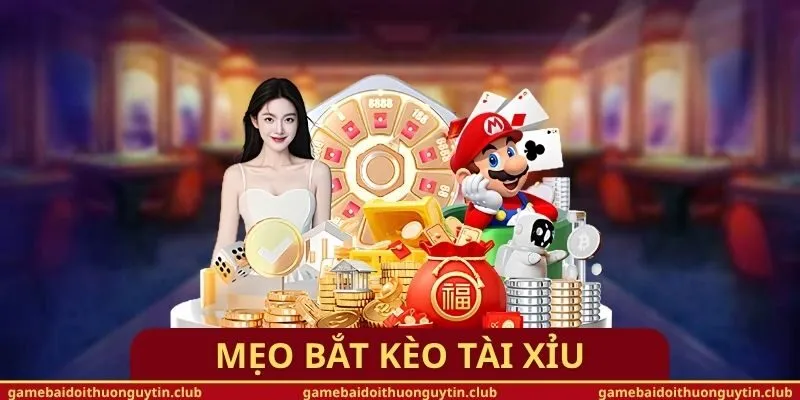 Mẹo Bắt Kèo Tài Xỉu