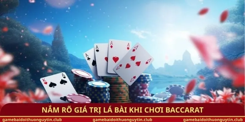 Nắm rõ giá trị lá bài khi chơi Baccarat