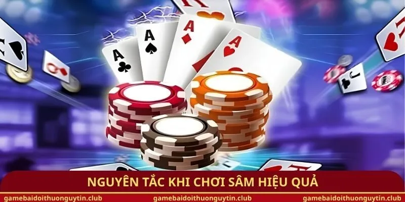 Nguyên tắc khi chơi sâm hiệu quả
