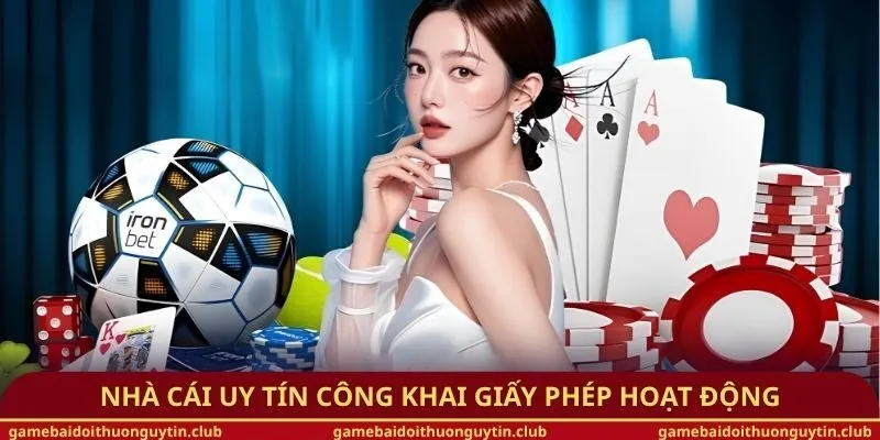 Nhà cái uy tín công khai giấy phép hoạt động