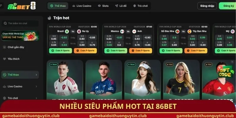 Nhiều siêu phẩm hot tại 86BET