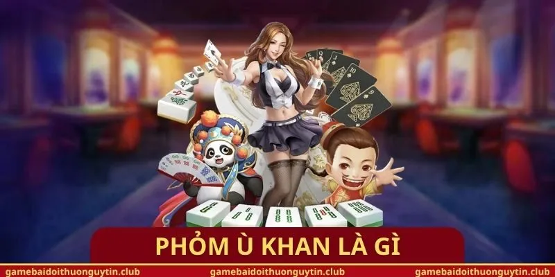 Phỏm Ù Khan Là Gì