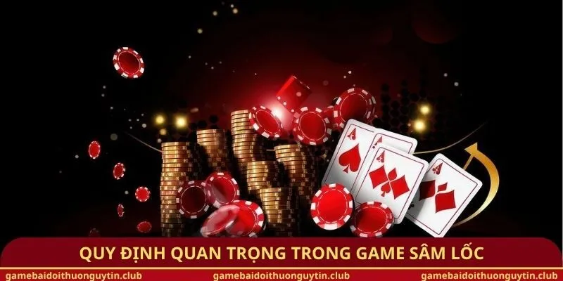 Quy định quan trọng trong game Sâm lốc