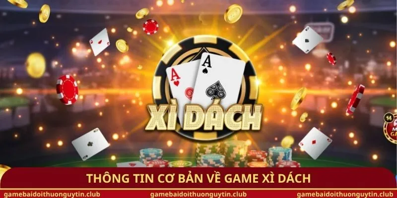 Thông tin cơ bản về game xì dách