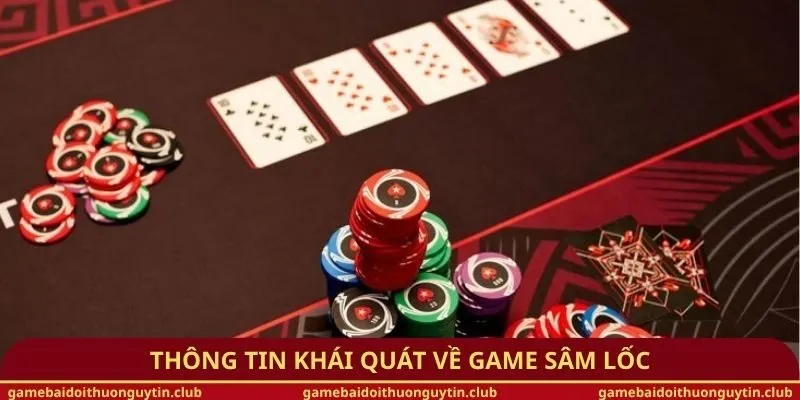 Thông tin khái quát về game Sâm lốc