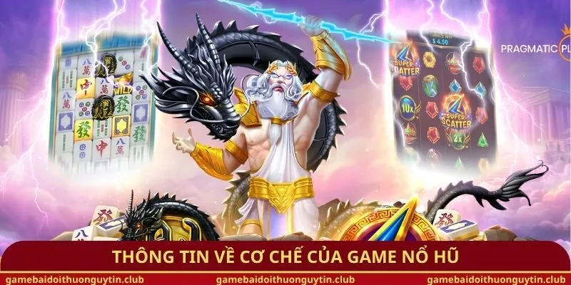 Thông tin về cơ chế của game nổ hũ