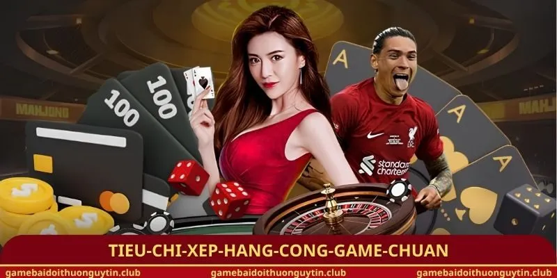 Tiêu chí xếp hạng cổng game chuẩn