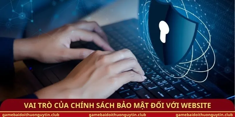 Vai trò của chính sách bảo mật đối với website
