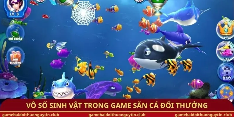 Vô số sinh vật trong game săn cá đổi thưởng